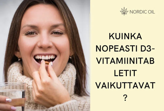 Kuinka nopeasti D3-vitamiinitabletit vaikuttavat?