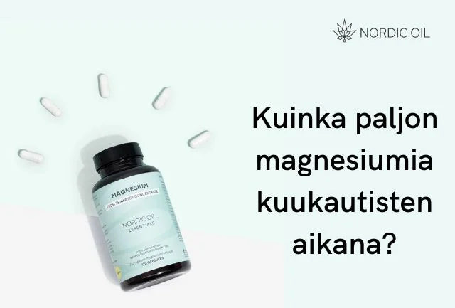 Kuinka paljon magnesiumia kuukautisten aikana?