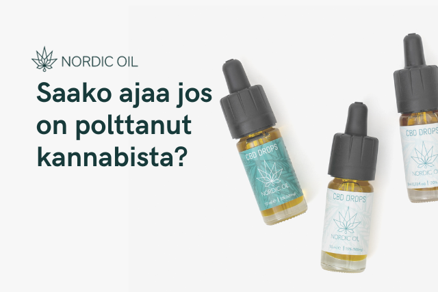 Saako ajaa jos on polttanut kannabista?