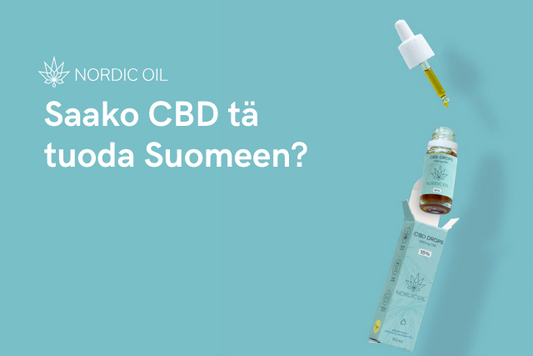 Saako CBD tä tuoda Suomeen?